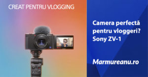 sony ZV-1 camera vloggeri marmureanu